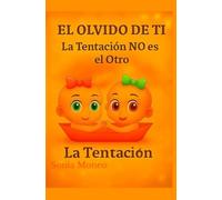 EL OLVIDO DE TÍ: La Tentación NO es el Otro