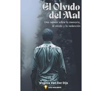 EL OLVIDO DEL MAL: UNA NOVELA SOBRE LA MEMORIA, EL OLViDO Y LA REDENCIÓN