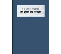 El olvido es temporal, las notas son eternas.: Cuaderno para tomar notas y no olvidar las cosas importantes.