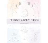 El oráculo de los sueños: Colorea, interpreta y despierta la sabiduría de tu mundo interior