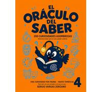 El Oráculo del saber: 200 curiosidades asombrosas: Historias reales que no vas a poder callarte. Volumen 4