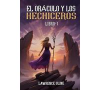 El Oráculo y los Hechiceros: Libro 1