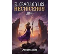 El Oráculo y los Hechiceros: Libro 1