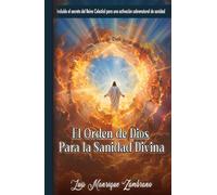 El Orden De Dios Para La Sanidad Divina: Activación sobrenatural de sanidad