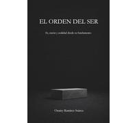EL ORDEN DEL SER: Fe, razón y realidad desde su fundamento