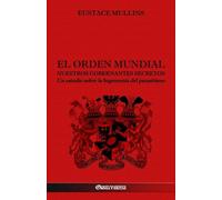 Eustace Mullins El Orden Mundial - Nuestros gobernantes secretos (Tascabile)