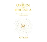 El orden que orienta: Sincronía humana para una vida en equilibrio