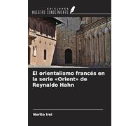 El orientalismo francés en la serie 'Orient' de Reynaldo Hahn