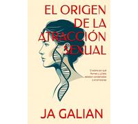 EL ORIGEN DE LA ATRACCIÓN SEXUAL: o sobre por qué Romeo y Julieta estaban condenados a enamorarse