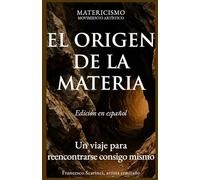 EL ORIGEN DE LA MATERIA: Un viaje para reencontrarse consigo mismo: 5