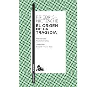 El origen de la tragedia: Introducción de Carlos García Gual. Traducción de Eduardo Ovejero Mauri