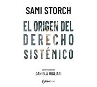 Sami Storch El origen del derecho sistémico (Tascabile)