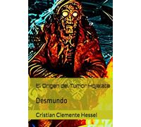 El Orígen del Tumor Hojalata: Desmundo