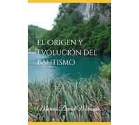 el Origen y Evolución del Bautismo