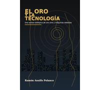 El Oro y la Tecnología.: Cuando la tecnología quiso gobernar la realidad