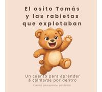 El osito Tomás y las rabietas que explotaban: un cuento para aprender a calmarse por dentro