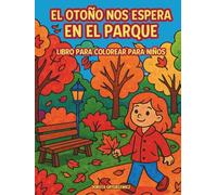 El Otoño te espera en el parque - Libro para colorear para niños: Escenas de parques otoñales para colorear, libro de colorear 6 a 10 años