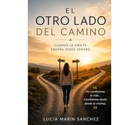 El otro lado del camino: Una novela de crecimiento personal sobre el control, el amor y aprender a soltar