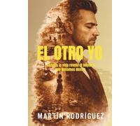 EL OTRO YO: Cuando la vida revela al hombre que llevamos dentro