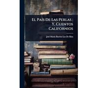 El PaÃ-s De Las Perlas; Y, Cuentos Californios