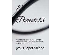 El Paciente 68: Cuando una caida en una Maraton cambio su vida ... y la de la Enfermera que lo cuido
