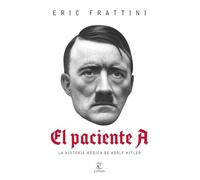 El paciente A: La historia médica de Adolf Hitler