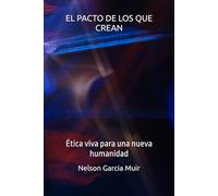 EL PACTO DE LOS QUE CREAN: Ética viva para una nueva humanidad: 2