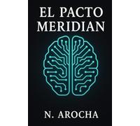 El Pacto de Meridian: Una distopía de neurocontrol, disonancia creativa y libertad