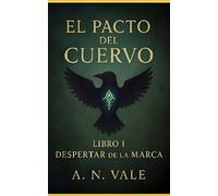 EL PACTO DEL CUERVO: LIBRO 1: DESPERTAR DE LA MARCA