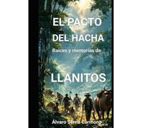 El pacto del hacha: Raices y memorias de llanitos