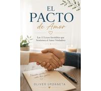 El pacto: Las 12 Leyes Invisibles que Sostienen el Amor Verdadero