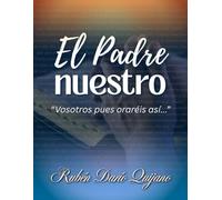 EL PADRE NUESTRO - CARTILLA DE ORACIÓN: "Vosotros pues oraréis así"