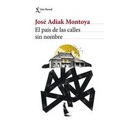 El país de las calles sin nombre [Paperback] Montoya, José Adiak