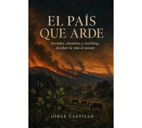 El país que arde: Incendios, abandono y rewilding: devolver la vida al paisaje