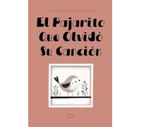 El Pajarito Que Olvidó Su Canción: Cuentos Cortos Bilingües Para Aprender Inglés