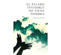 El pájaro invisible no tiene sombra