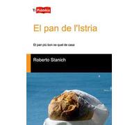 El Pan de l'Istria. El pan più bon xe quel de casa