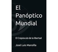 El Panóptico Mundial: El Crepúsculo de la libertad