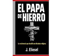 EL PAPA DE HIERRO: Una novela de resistencia y terror bajo el último imperio