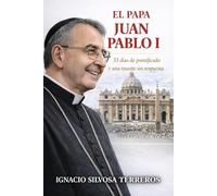 EL PAPA JUAN PABLO I: 33 Días de Pontificado y una Muerte sin Respuesta