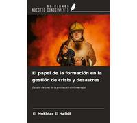 El papel de la formación en la gestión de crisis y desastres: Estudio de caso de la protección civil marroquí