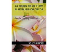 El papel de la IA en el análisis de datos: (Teoría, diseño y desarrollo): 13