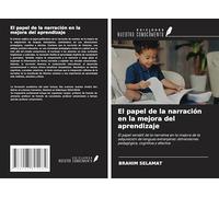 El papel de la narración en la mejora del aprendizaje: El papel versátil de la narrativa en la mejora de la adquisición de lenguas extranjeras: dimensiones pedagógica, cognitiva y afectiva