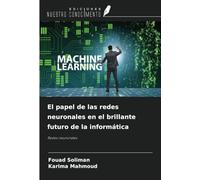 El papel de las redes neuronales en el brillante futuro de la informática: Redes neuronales