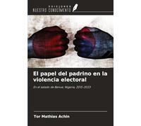 El papel del padrino en la violencia electoral: En el estado de Benue, Nigeria, 2015-2023
