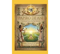 El Papiro de Ani: Un viaje sagrado al corazón de la eternidad
