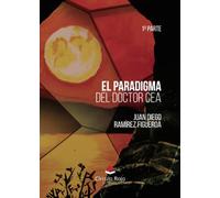 EL PARADIGMA DEL DOCTOR CEA: Primera Parte