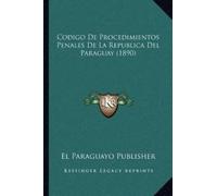 El Paraguayo Pu Codigo De Procedimientos Penales De La Republica Del (Tascabile)