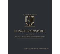 EL PARTIDO INVISIBLE VOLUMEN II: MSS, MPS y Frente Unido: seguridad del Estado, control interior e influencia exterior