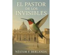 EL PASTOR DE LOS INVISIBLES: Una Profecia disfrazada de Novela